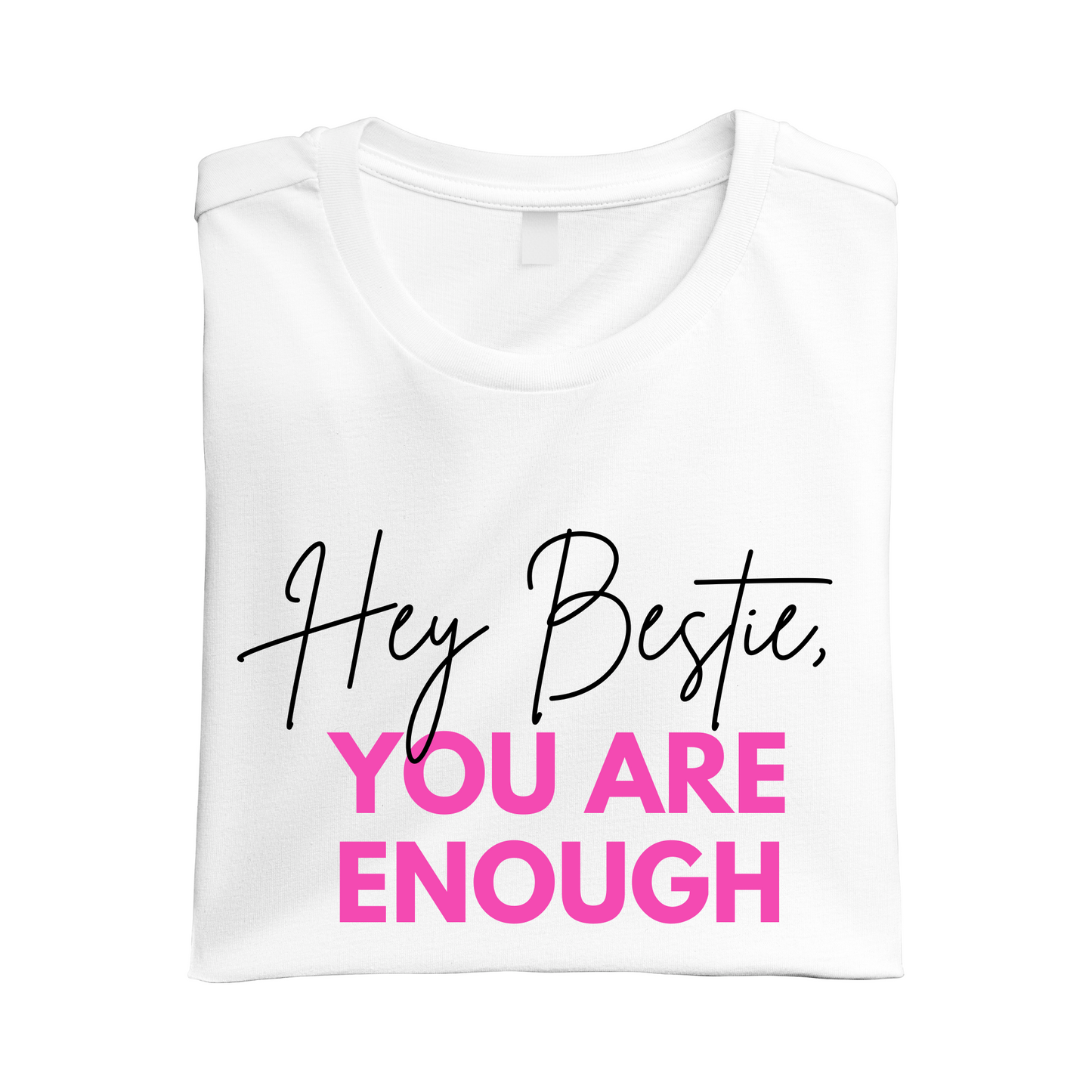Hey Bestie, You Are Enough - Birdie & Co