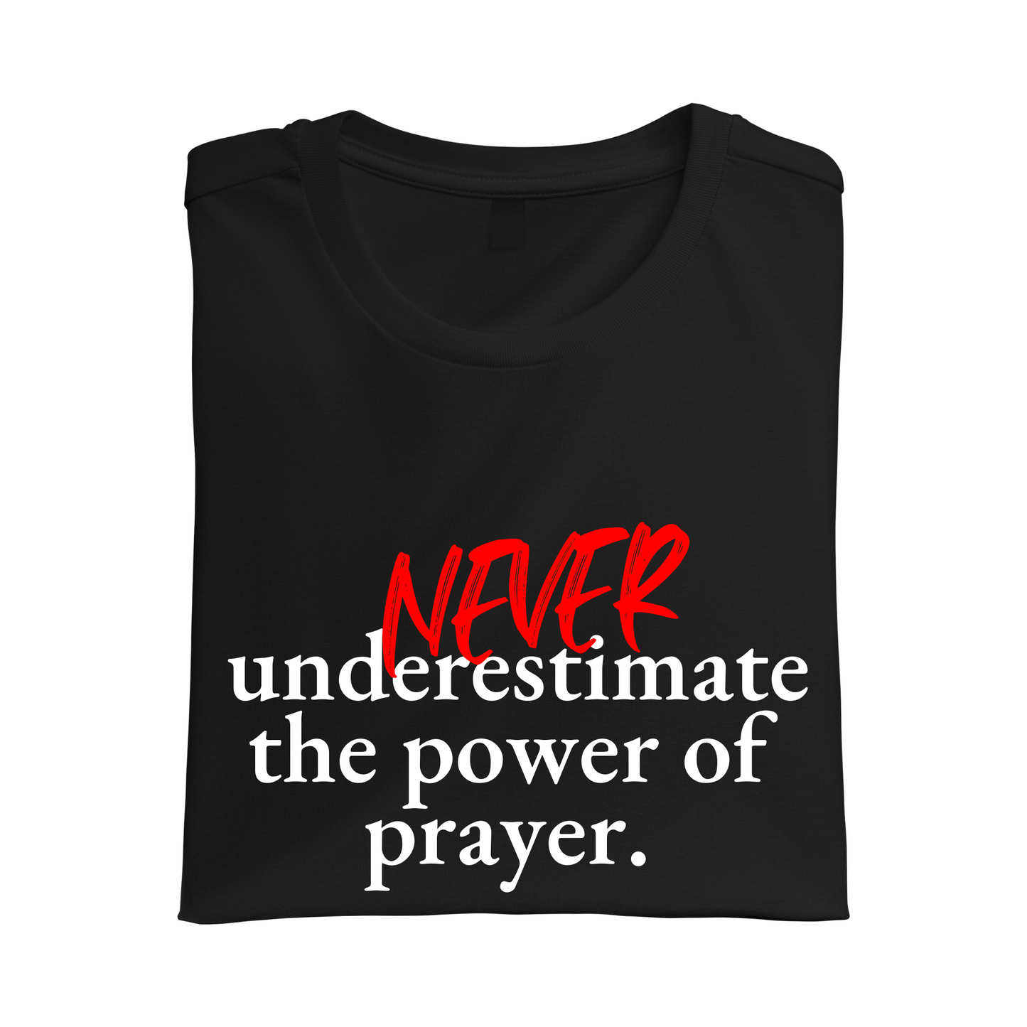 Never Underestimate The Power Of Prayer Tee - Birdie & Co