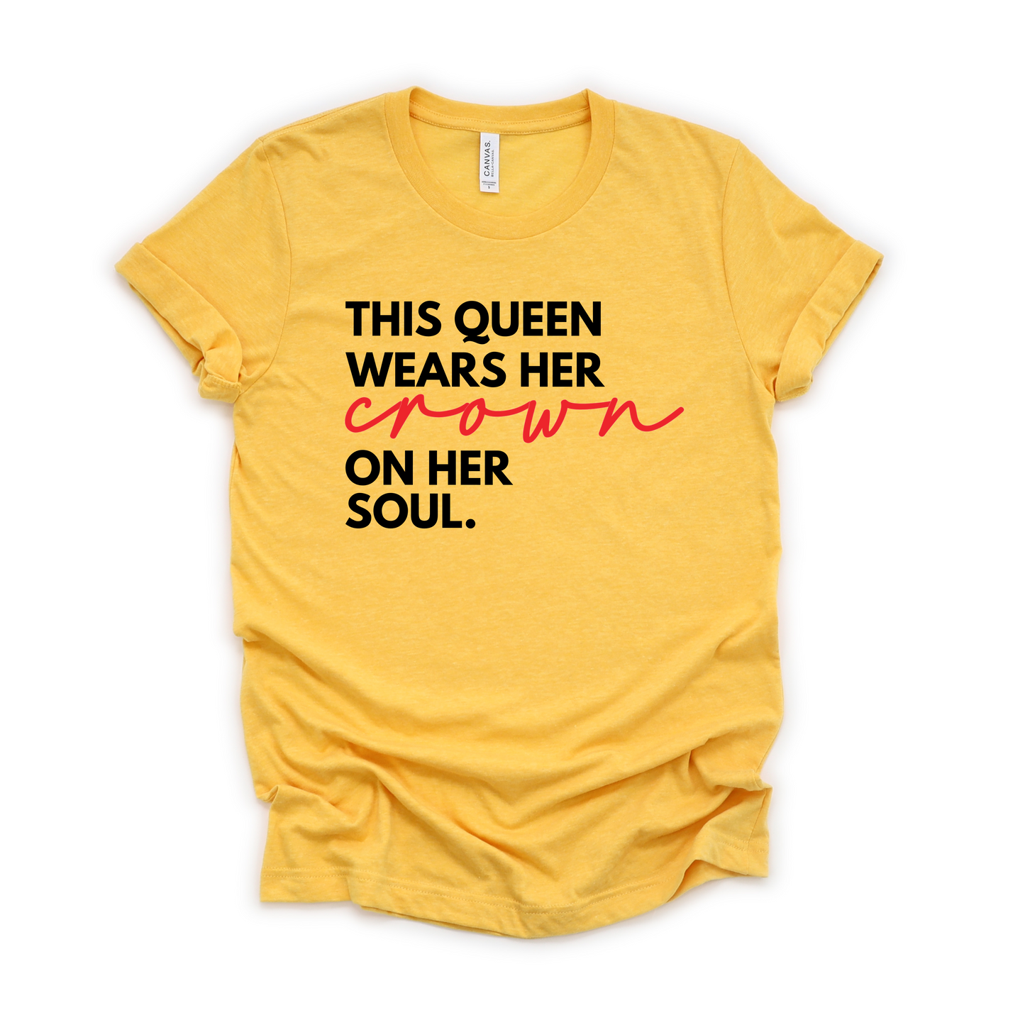 This Queen Wears Her Crown On Her Soul Tee - Birdie & Co
